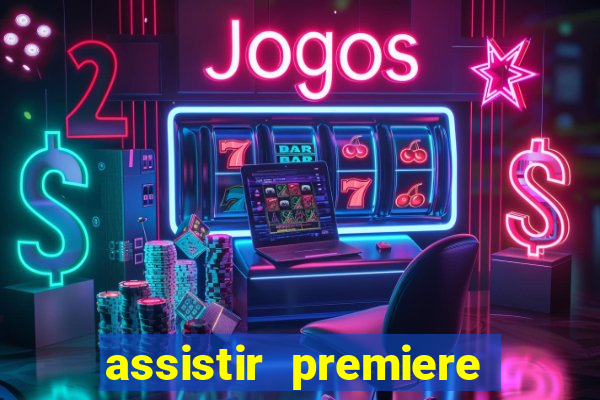 assistir premiere futebol clube ao vivo gratis